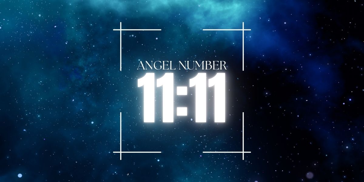 Angel Number 1111 Meaning: Why You Keep Seeing 1111 Constantly