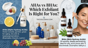 AHAs vs BHAs: Which Exfoliant Is Right for You?