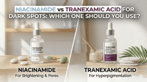 Niacinamide vs Tranexamic Acid for Dark Spots: Which One Should You Use?